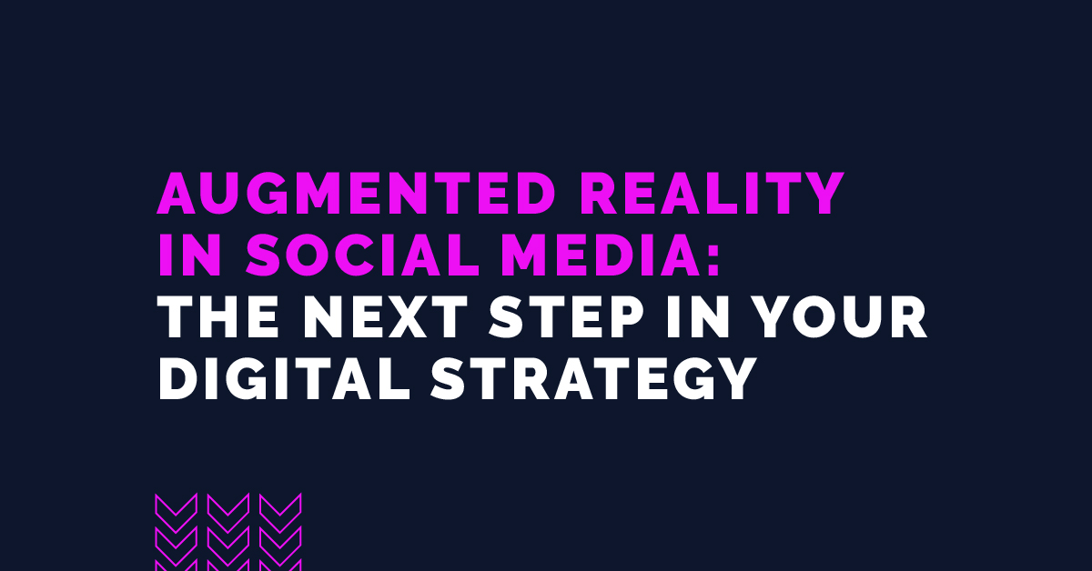 Augmented Reality in social media: the next step in your digital strategy