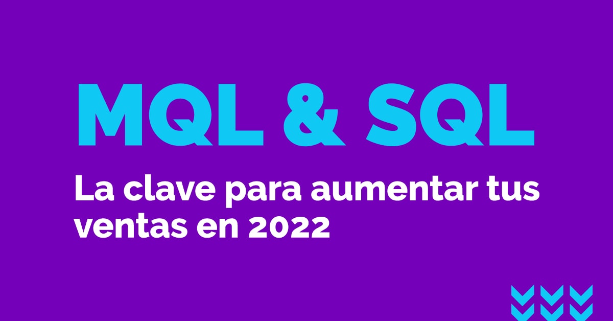 MQL y SQL: La Clave para Aumentar tus Ventas en 2022