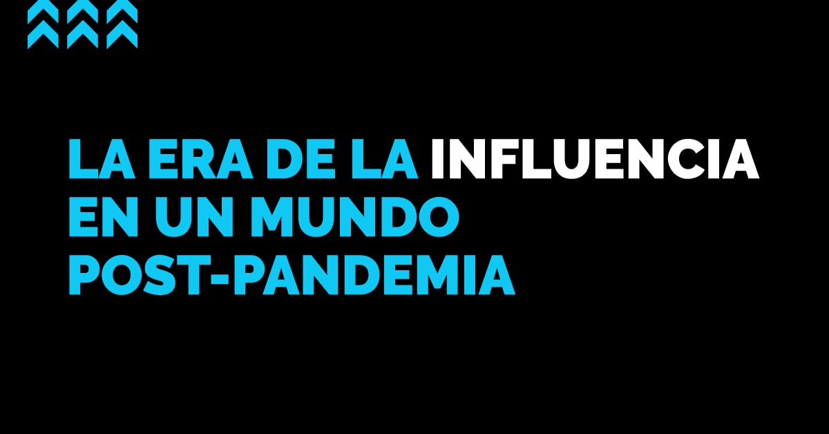 La era de la influencia en un mundo post pandemia