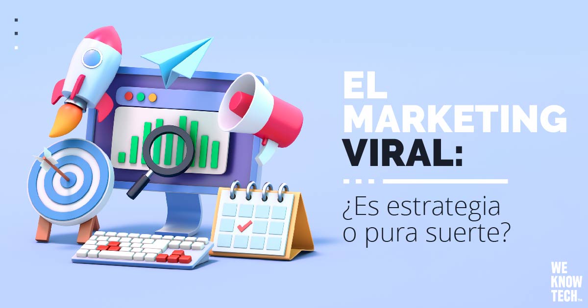 El marketing viral: ¿Es estrategia o pura suerte?
