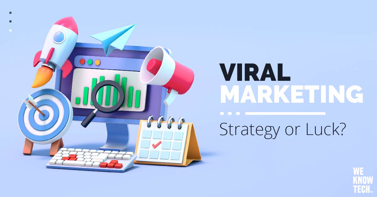 Viral Marketing: Strategy or luck?