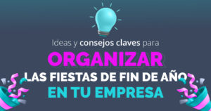 ideas y consejor para organizar las fiestas de fin de año de tu empresa