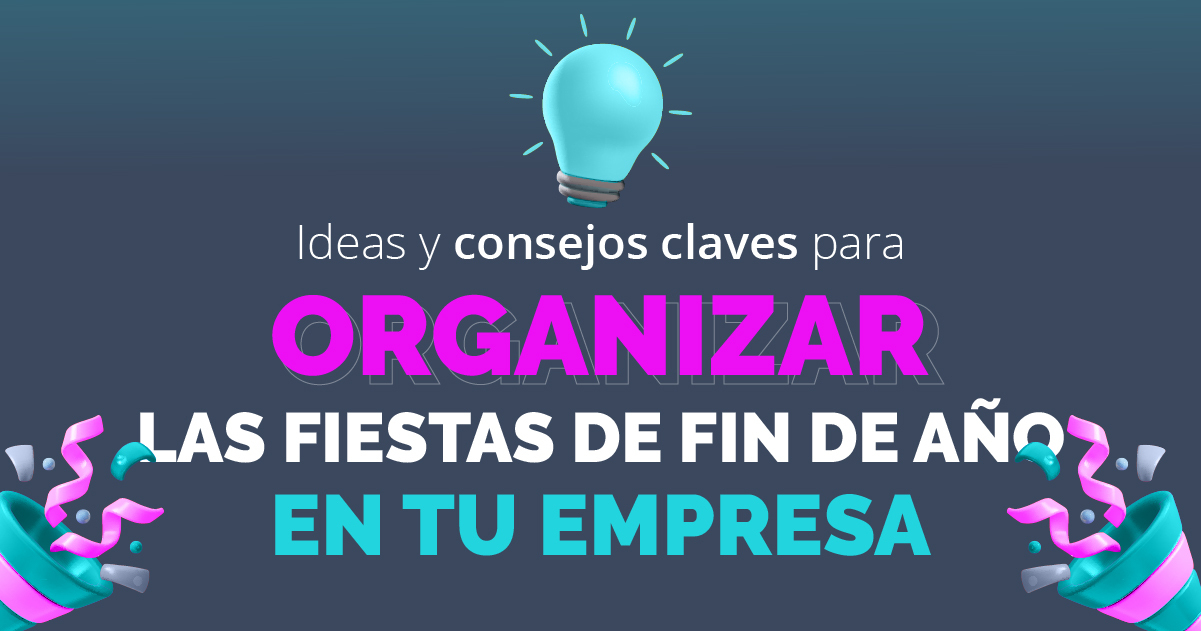 Ideas y consejos claves para organizar las fiestas de fin de año en tu empresa