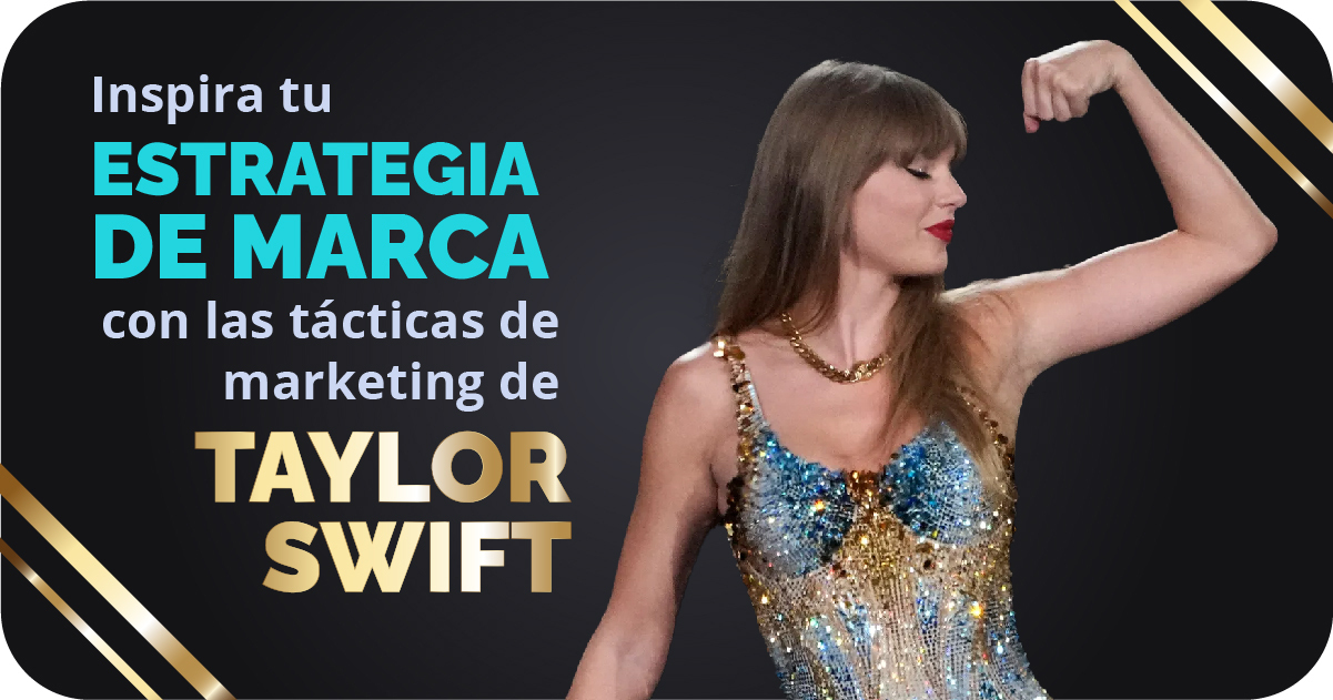 Inspira tu Estrategia de Marca con las tácticas de Marketing de Taylor Swift