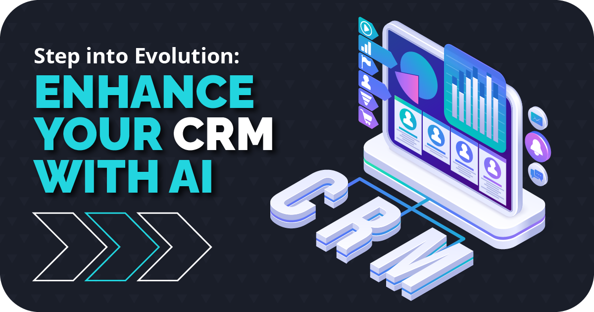 Step into Evolution: Enhance Your CRM with AI